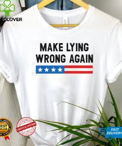 Make Lying Wrong Again Quote Shirt