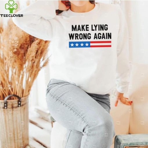 Make Lying Wrong Again Quote Shirt