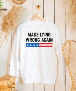 Make Lying Wrong Again Quote Shirt