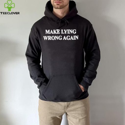 Make Lying Wrong Again Shirt