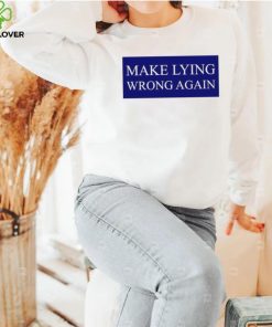 Make Lying Wrong Again T shirt