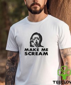 Make Me Scream Shirt