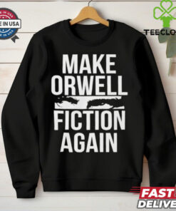 Make Orwell fiction again text shirt