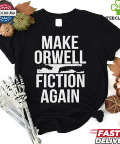 Make Orwell fiction again text shirt