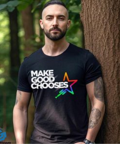 Make good Chooses Star colorful shirt