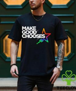 Make good Chooses Star colorful shirt 2 Make good Chooses Star colorful shirt