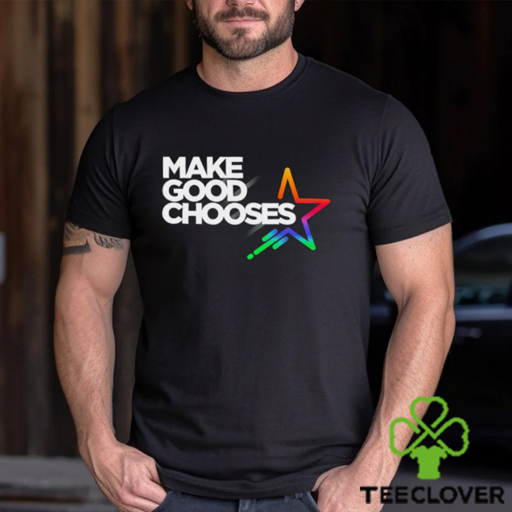 Make good Chooses Star colorful shirt Make good Chooses Star colorful shirt