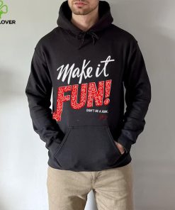 Make it fun don’t be a Jerk signature hoodie, sweater, longsleeve, shirt v-neck, t-shirt