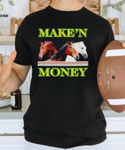 Make’n money shirt