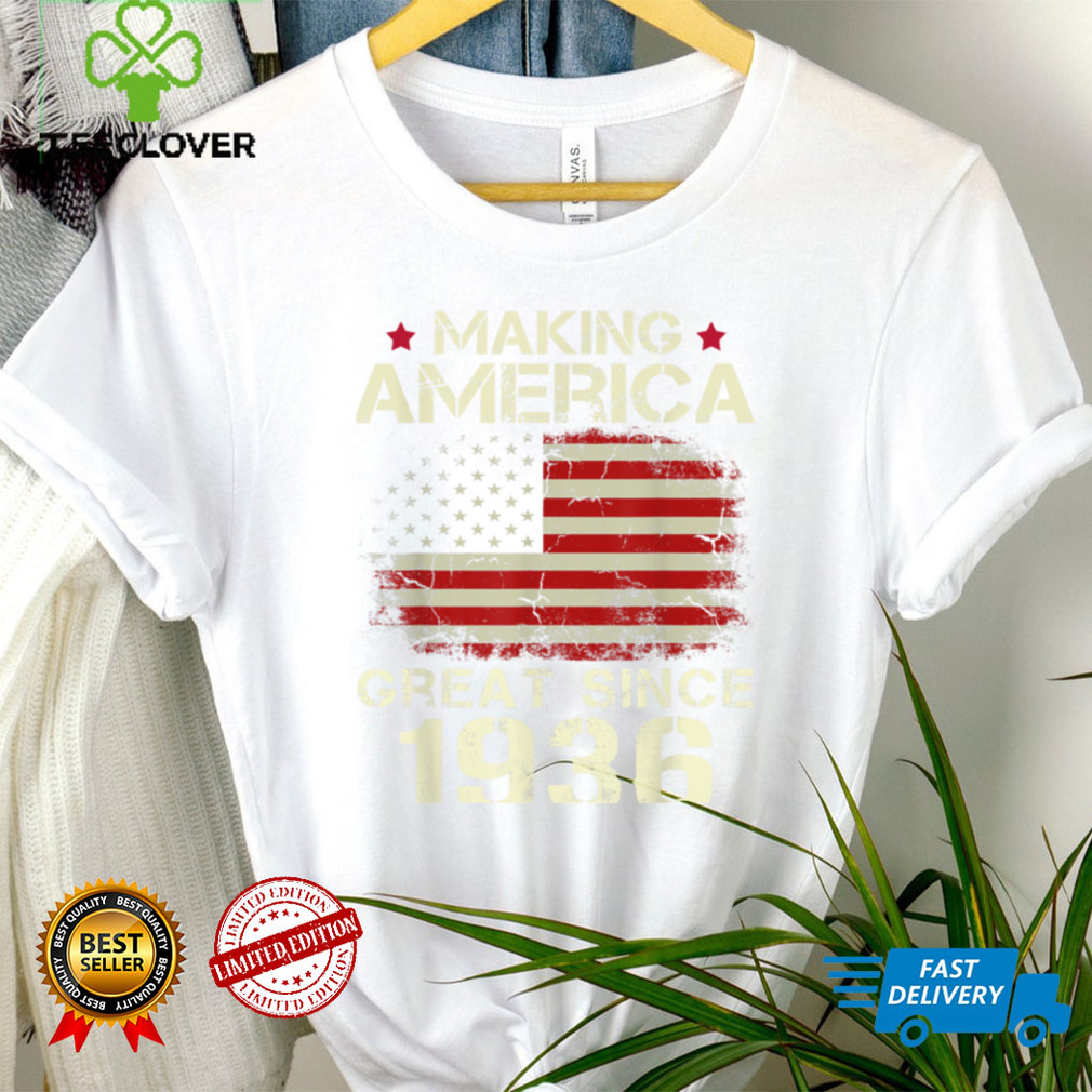 Making America Great Since 1936 Vintage Gifts 86th Birthday T Shirt Making America Great Since 1936 Vintage Gifts 86th Birthday T Shirt