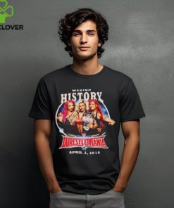 Making History Wrestlemania Graphic Shirts