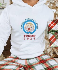 Making Liberals Cry Again Trump 2024 Shirt