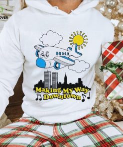 Making my way downtown hoodie, sweater, longsleeve, shirt v-neck, t-shirt