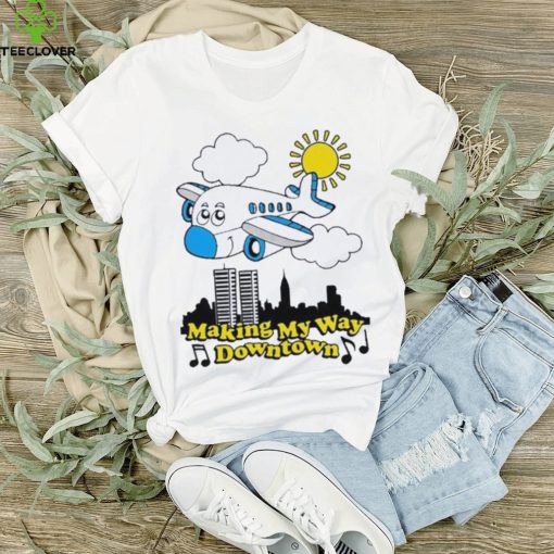 Making my way downtown hoodie, sweater, longsleeve, shirt v-neck, t-shirt