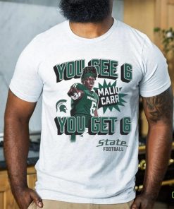 Maliq Carr Homecoming Michigan State Spartans You See 6 You Get 6 shirt 1 Maliq Carr Homecoming Michigan State Spartans You See 6 You Get 6 shirt
