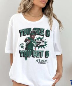 Maliq Carr Homecoming Michigan State Spartans You See 6 You Get 6 shirt 2 Maliq Carr Homecoming Michigan State Spartans You See 6 You Get 6 shirt