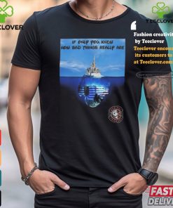 Mally Mouse If Only You Knew How Bad Things Really Are Tee Shirt