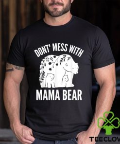 Mama Bear Don’t Mess With Mama Bear Mother’s Day Shirt