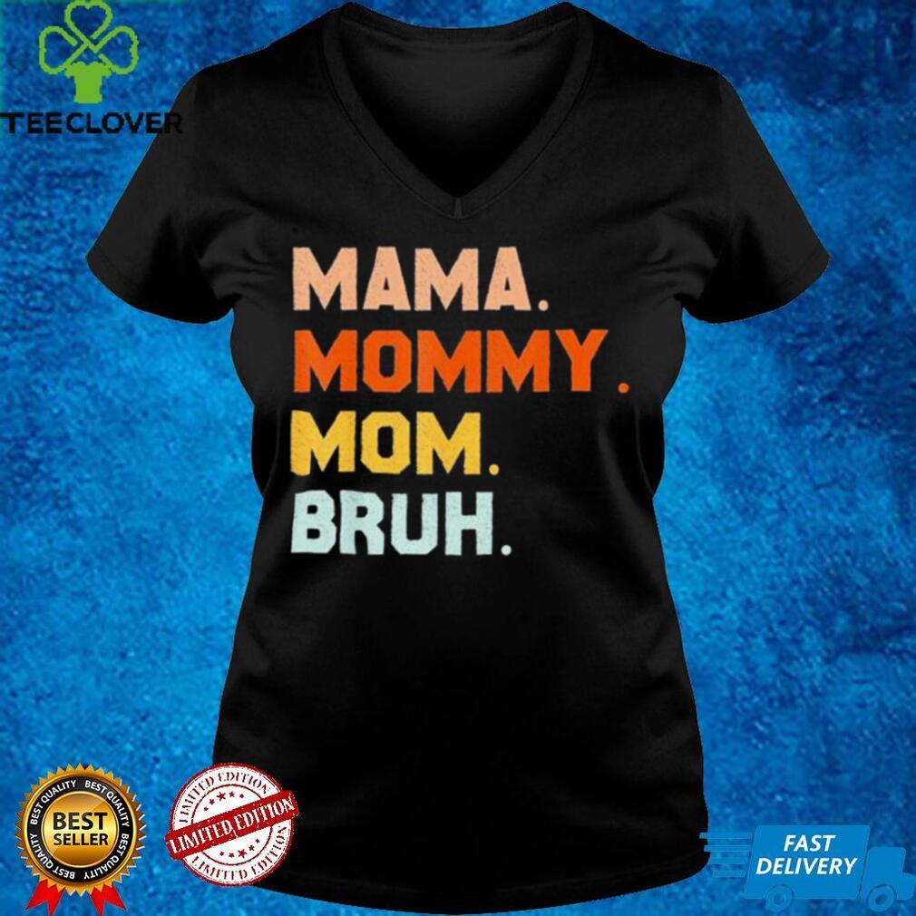 Mama Mommy Mom Bruh Mommy And Me Mom shirt Mama Mommy Mom Bruh Mommy And Me Mom shirt