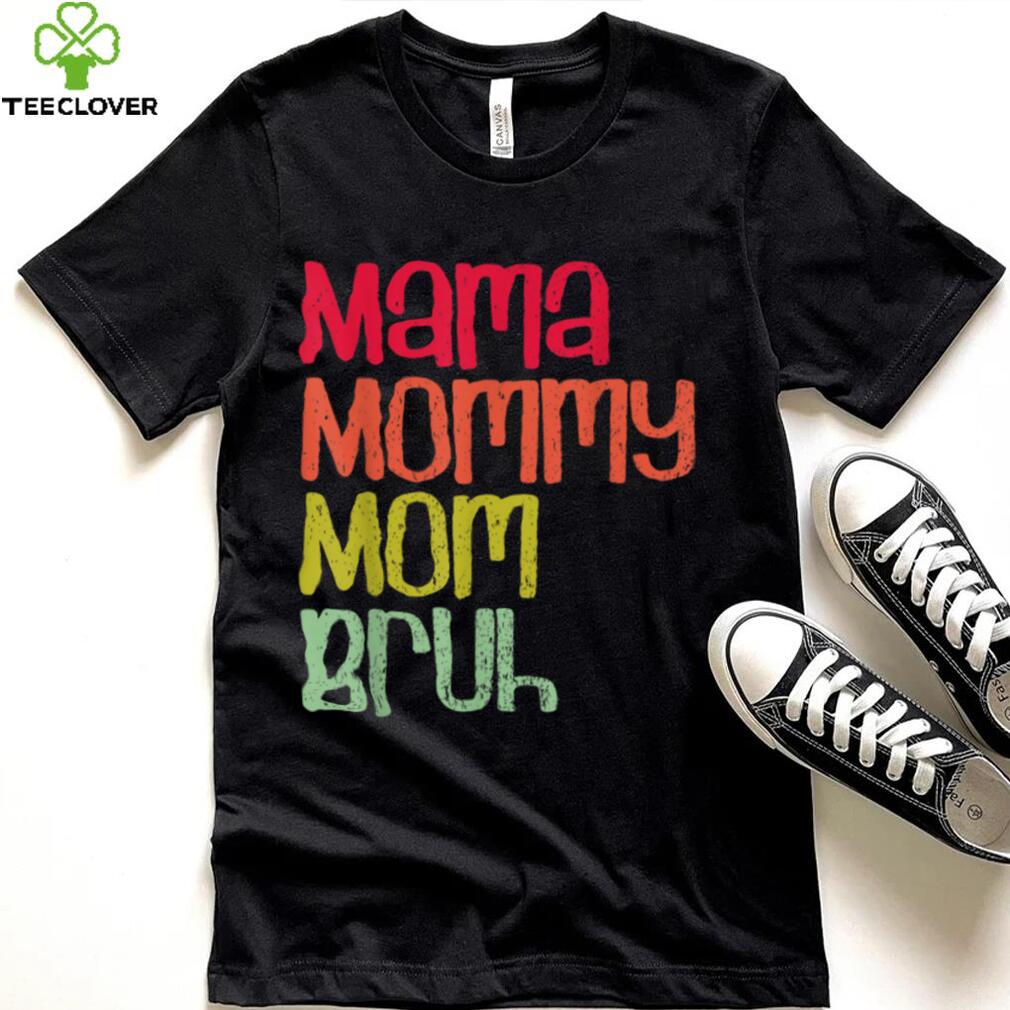 Mama Mommy Mom Bruh T Shirt Mama Mommy Mom Bruh T Shirt