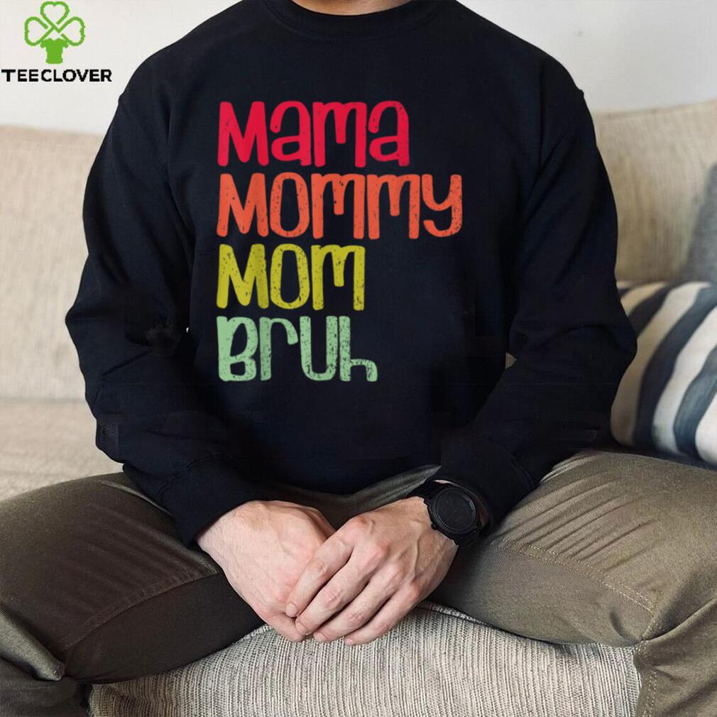 Mama Mommy Mom Bruh T Shirt Mama Mommy Mom Bruh T Shirt