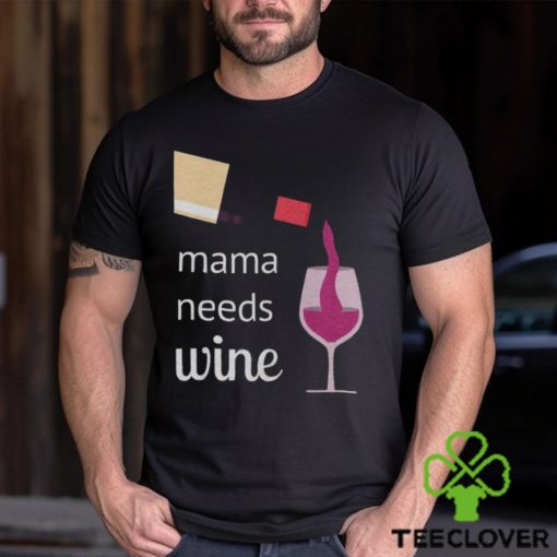 Mama Needs Wine T Shirt Mothers Day Gift Mom Tee Unisex Classic