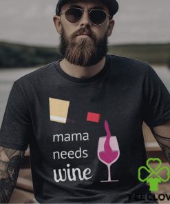 Mama Needs Wine T Shirt Mothers Day Gift Mom Tee Unisex Classic