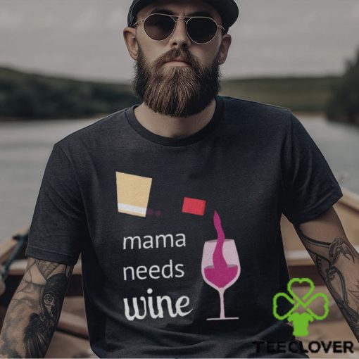 Mama Needs Wine T Shirt Mothers Day Gift Mom Tee Unisex Classic