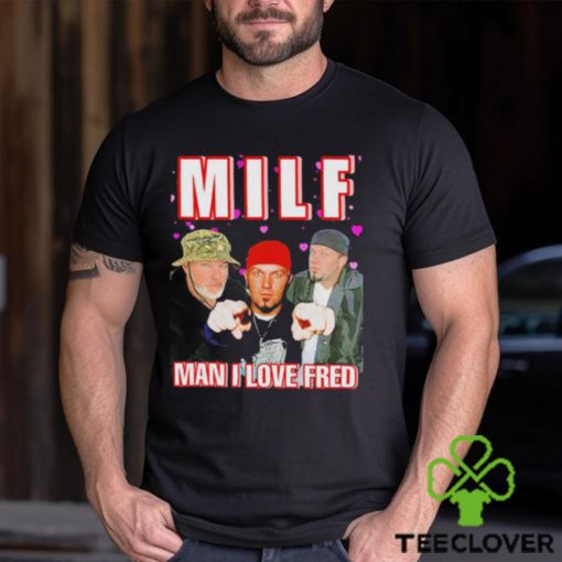 Man I Love Fred MILF Shirt