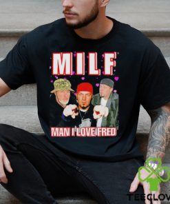 Man I Love Fred MILF Shirt