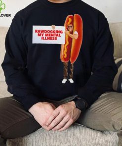 Man dressed as hot dog Rawdogging my mental illness hoodie, sweater, longsleeve, shirt v-neck, t-shirt