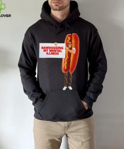 Man dressed as hot dog Rawdogging my mental illness hoodie, sweater, longsleeve, shirt v-neck, t-shirt