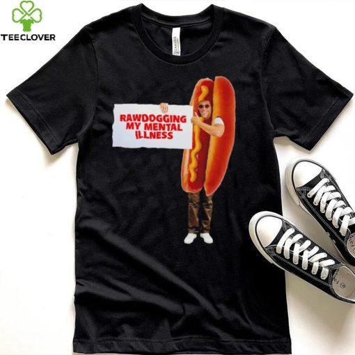 Man dressed as hot dog Rawdogging my mental illness hoodie, sweater, longsleeve, shirt v-neck, t-shirt