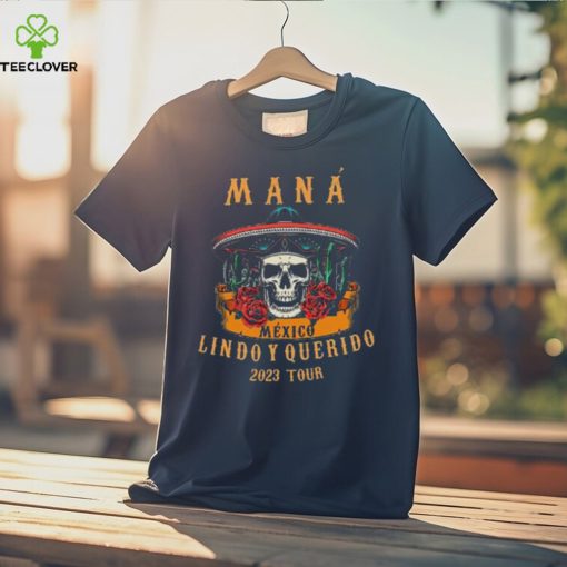 Mana 2023 Mexico Lindo Y Querido Mana Tour 2023 Mana Concert México Lindo Y Querido Tour Shirt