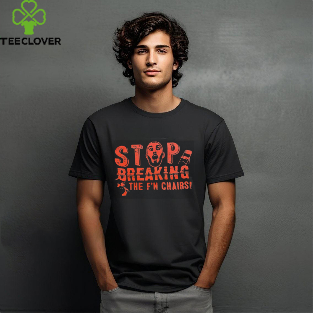 Mance Warner Stop breaking the f’n chairs shirt Mance Warner Stop breaking the f’n chairs shirt