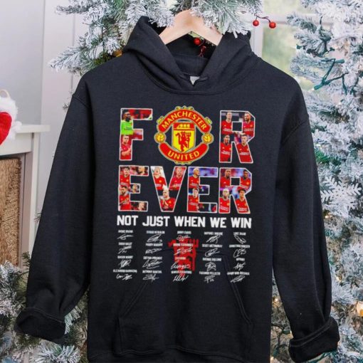 Manchester United FC Not just when we win signature hoodie, sweater, longsleeve, shirt v-neck, t-shirt