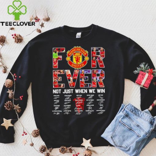 Manchester United FC Not just when we win signature hoodie, sweater, longsleeve, shirt v-neck, t-shirt