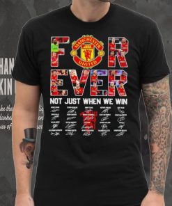 Manchester United FC Not just when we win signature hoodie, sweater, longsleeve, shirt v-neck, t-shirt