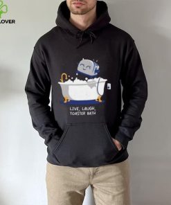 Mandatoryfunday Live Laugh Toaster Bath Shirt