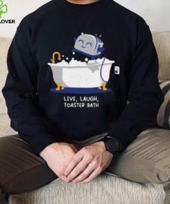 Mandatoryfunday Live Laugh Toaster Bath Shirt