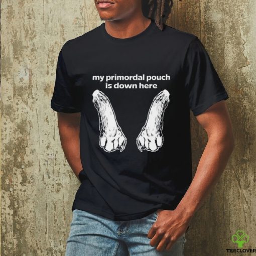 Mango Island My Primordial Pouch Is Down Here Shirt