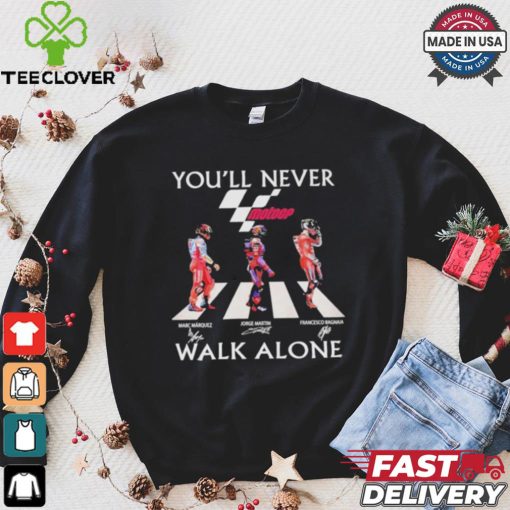 Marc Marquez Jorge Martin Francesco Bagnaia You’ll Never Walk Alone T Shirt