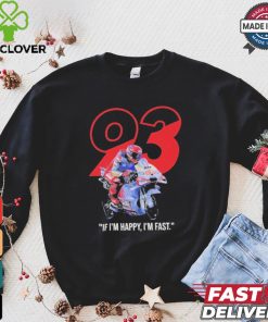 Marc Marquez MotoGP Ducati If I’m Happy I’m Fast T Shirt