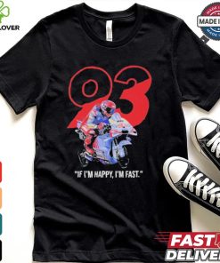 Marc Marquez MotoGP Ducati If I’m Happy I’m Fast T Shirt