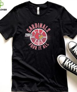 March Madness Cardinals 2024 four it all shirt