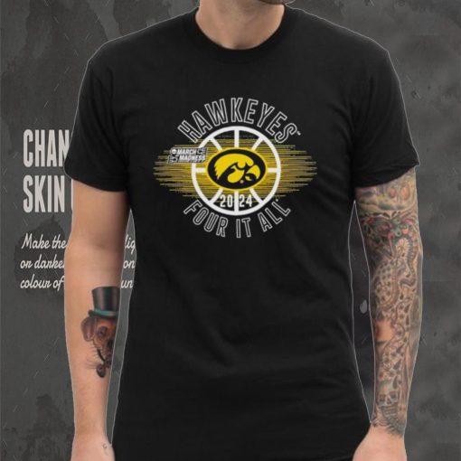March Madness Hawkeyes 2024 four it all shirt