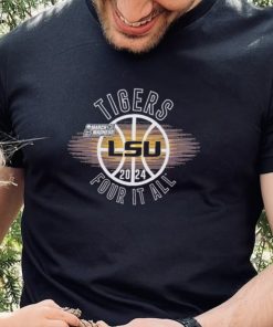 March Madness LSU Tigers 2024 four it all shirt