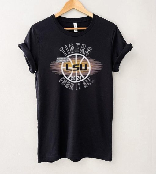 March Madness LSU Tigers 2024 four it all shirt