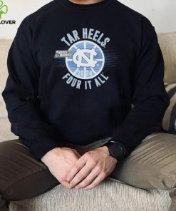 March Madness Tar Heels 2024 four it all hoodie, sweater, longsleeve, shirt v-neck, t-shirt