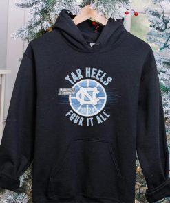 March Madness Tar Heels 2024 four it all hoodie, sweater, longsleeve, shirt v-neck, t-shirt